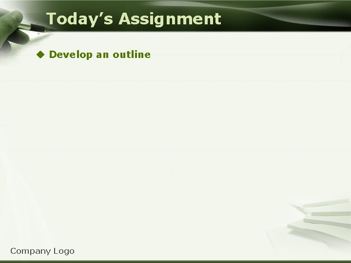 Today’s Assignment u Develop an outline Company Logo 