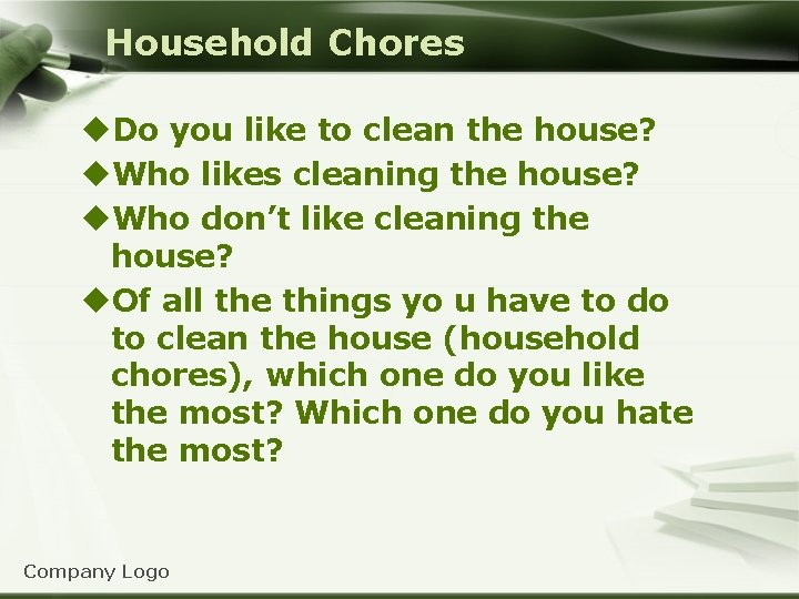 Household Chores u. Do you like to clean the house? u. Who likes cleaning