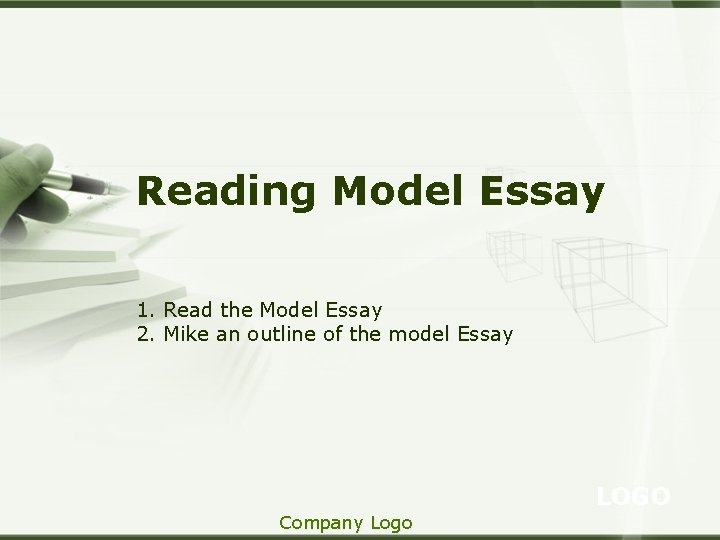 Reading Model Essay 1. Read the Model Essay 2. Mike an outline of the