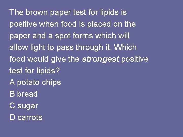 The brown paper test for lipids is positive when food is placed on the