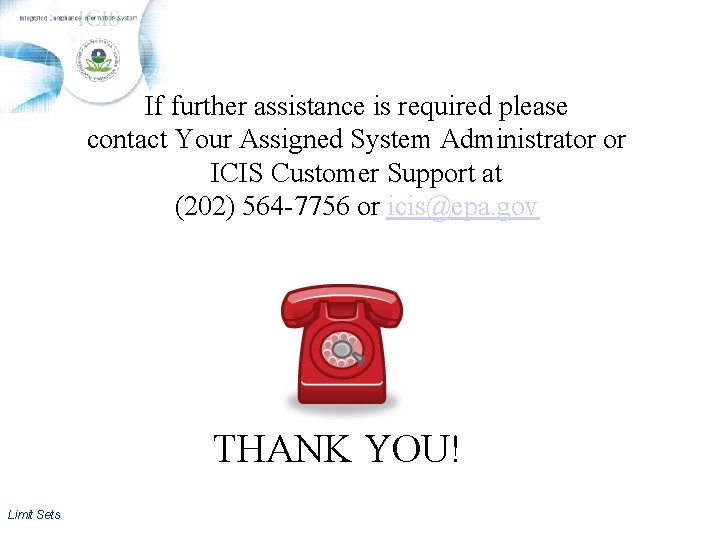 If further assistance is required please contact Your Assigned System Administrator or ICIS Customer