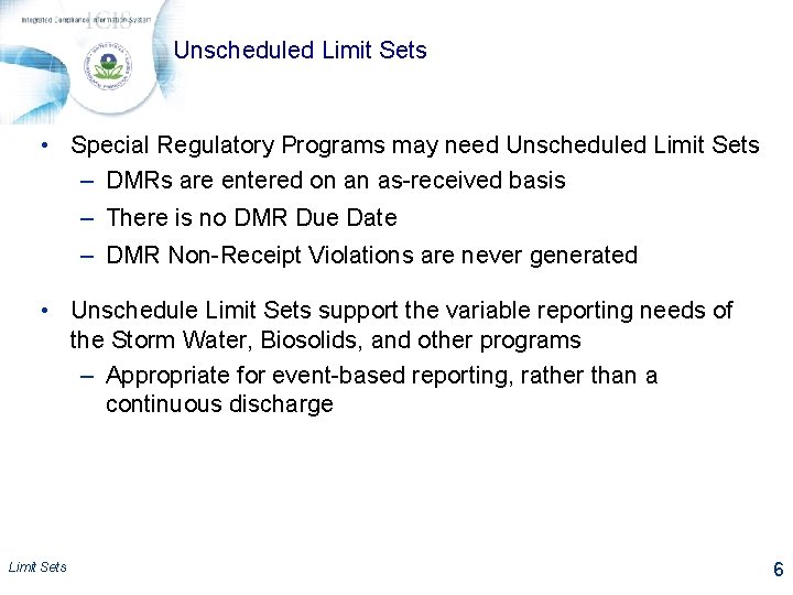 Unscheduled Limit Sets • Special Regulatory Programs may need Unscheduled Limit Sets – DMRs