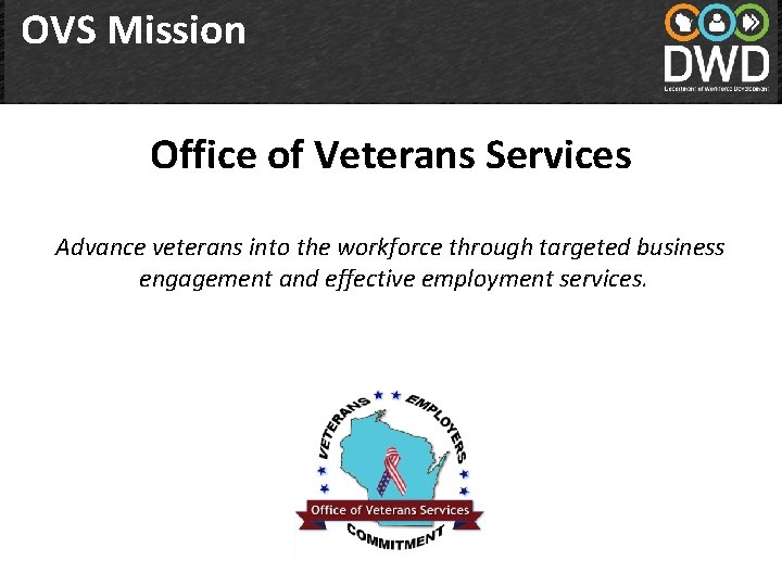 OVS Mission Office of Veterans Services Advance veterans into the workforce through targeted business