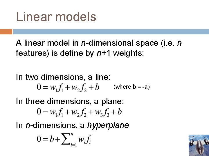 Linear models A linear model in n-dimensional space (i. e. n features) is define