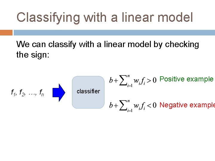 Classifying with a linear model We can classify with a linear model by checking