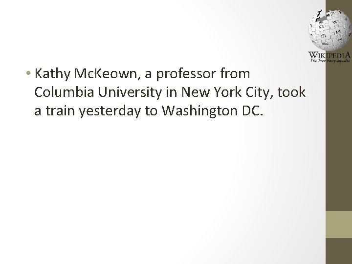  • Kathy Mc. Keown, a professor from Columbia University in New York City,