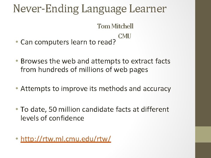 Never-Ending Language Learner Tom Mitchell CMU • Can computers learn to read? • Browses