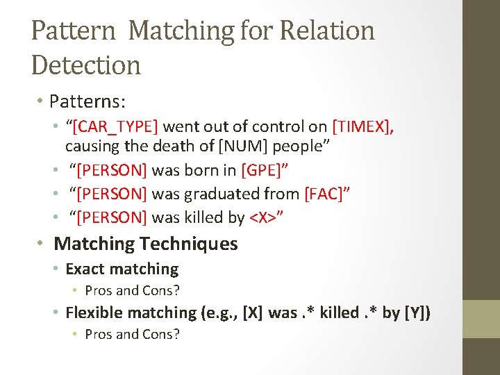 Pattern Matching for Relation Detection • Patterns: • “[CAR_TYPE] went out of control on