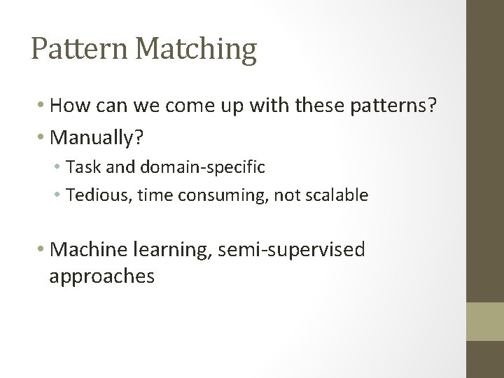 Pattern Matching • How can we come up with these patterns? • Manually? •