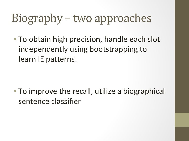Biography – two approaches • To obtain high precision, handle each slot independently using