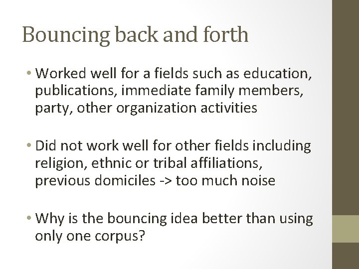 Bouncing back and forth • Worked well for a fields such as education, publications,