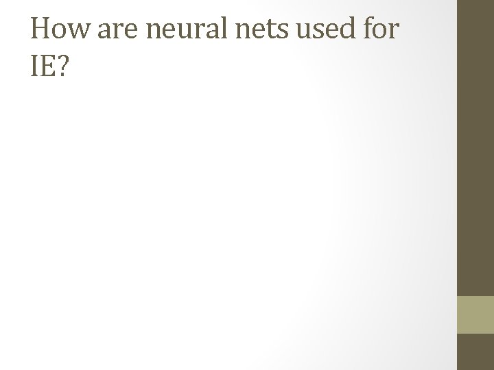 How are neural nets used for IE? 