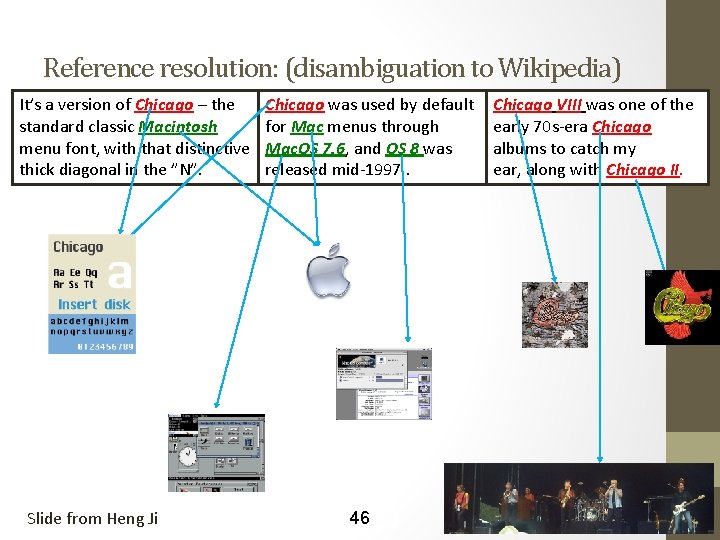 Reference resolution: (disambiguation to Wikipedia) It’s a version of Chicago – the standard classic