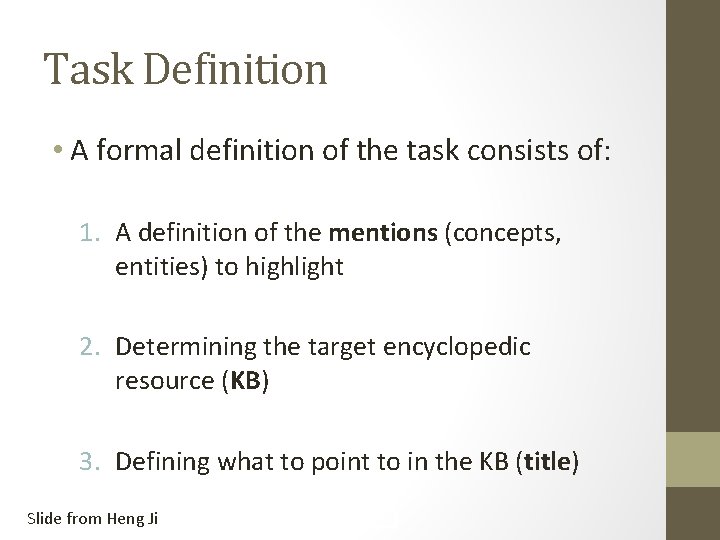 Task Definition • A formal definition of the task consists of: 1. A definition