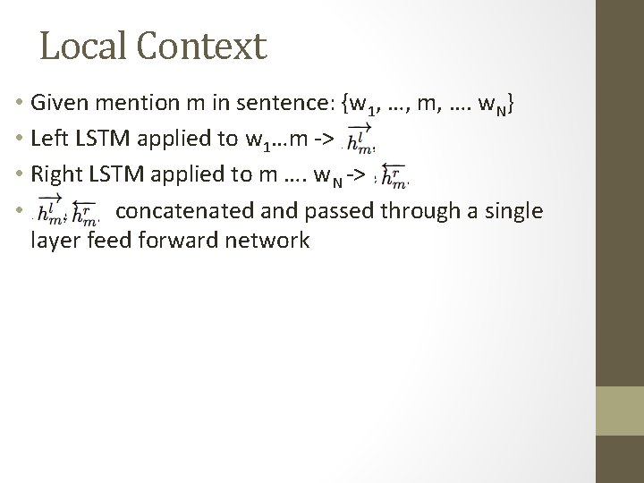 Local Context • Given mention m in sentence: {w 1, …, m, …. w.