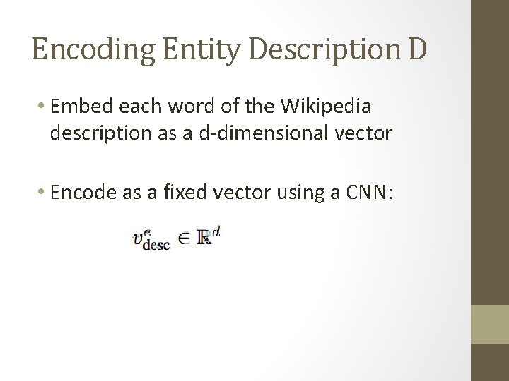 Encoding Entity Description D • Embed each word of the Wikipedia description as a