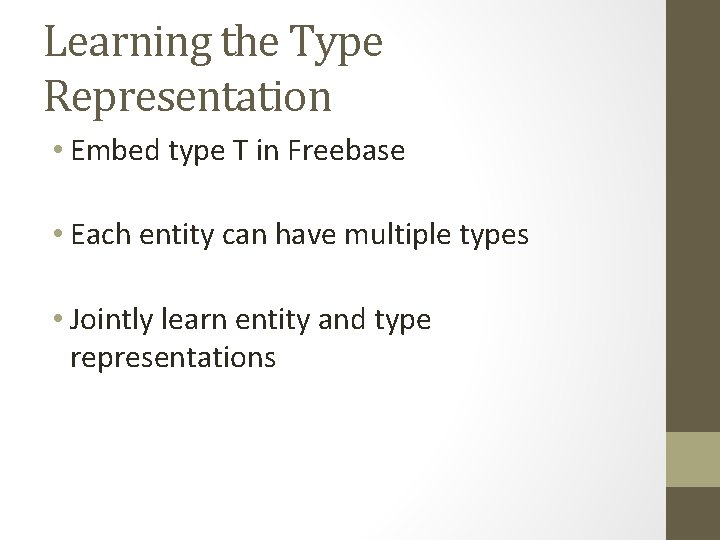Learning the Type Representation • Embed type T in Freebase • Each entity can