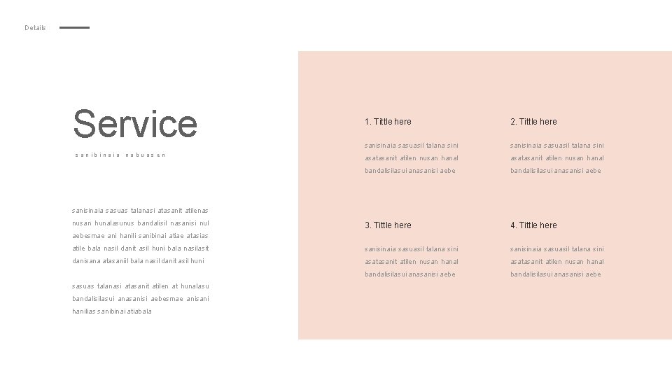 Details Service 1. Tittle here 2. Tittle here sanisinaia sasuasil talana sini asatasanit atilen