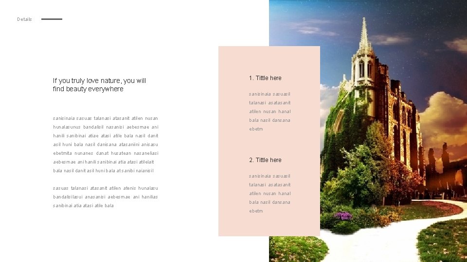 Details If you truly love nature, you will find beauty everywhere 1. Tittle here