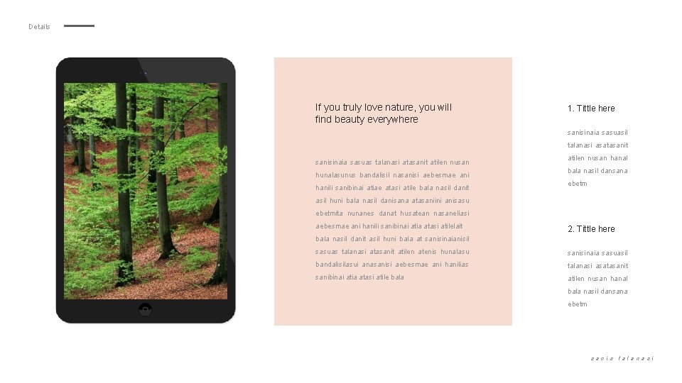 Details If you truly love nature, you will find beauty everywhere 1. Tittle here