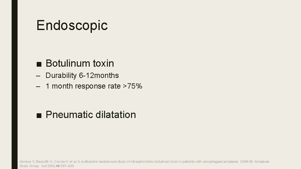 Endoscopic ■ Botulinum toxin – Durability 6 -12 months – 1 month response rate
