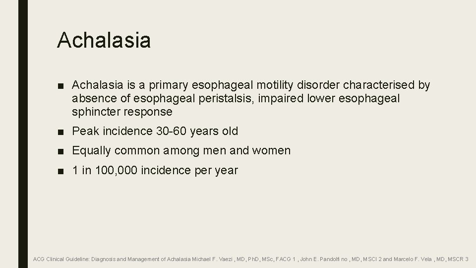 Achalasia ■ Achalasia is a primary esophageal motility disorder characterised by absence of esophageal