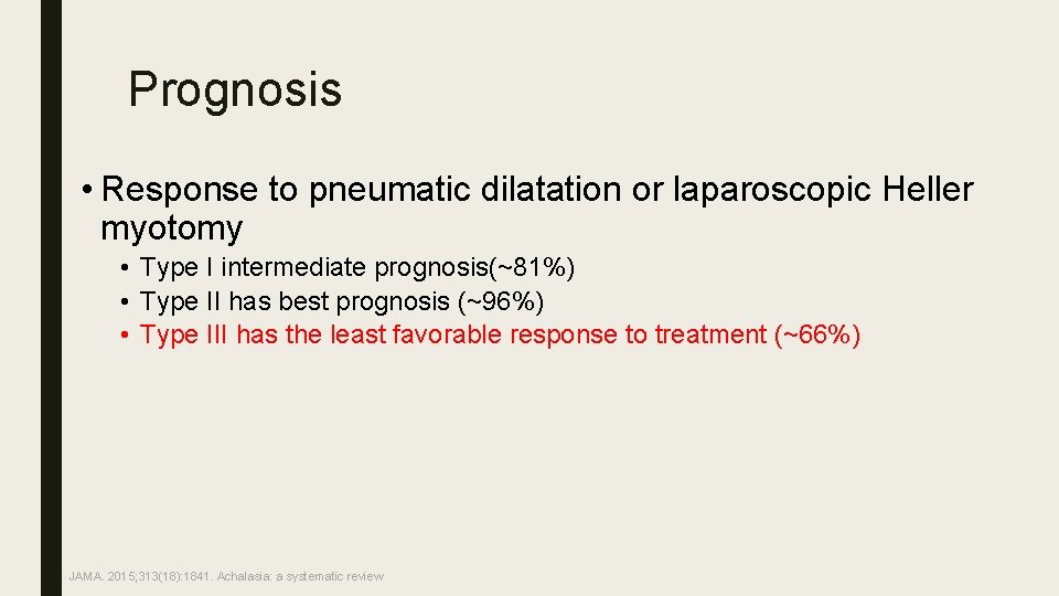 Prognosis • Response to pneumatic dilatation or laparoscopic Heller myotomy • Type I intermediate