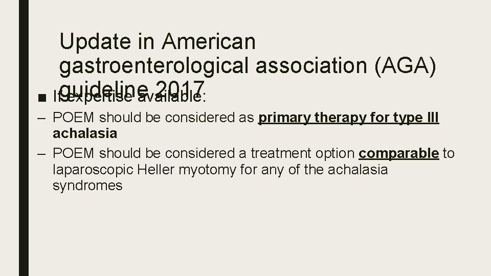 Update in American gastroenterological association (AGA) 2017 ■ Ifguideline expertise available: – POEM should