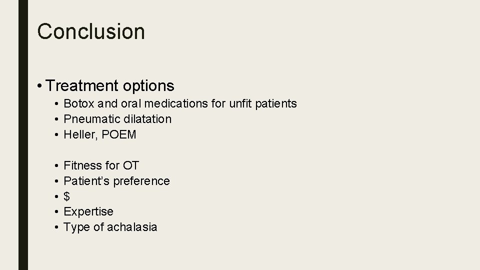 Conclusion • Treatment options • Botox and oral medications for unfit patients • Pneumatic