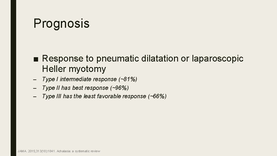 Prognosis ■ Response to pneumatic dilatation or laparoscopic Heller myotomy – Type I intermediate