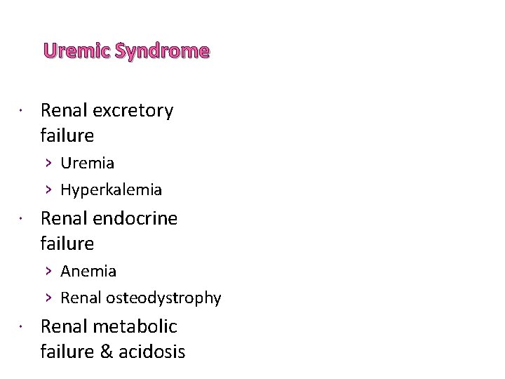 Uremic Syndrome Renal excretory failure › Uremia › Hyperkalemia Renal endocrine failure › Anemia