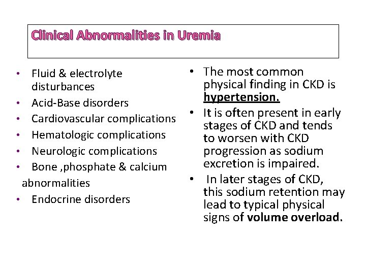 Clinical Abnormalities in Uremia Fluid & electrolyte disturbances • Acid-Base disorders • Cardiovascular complications