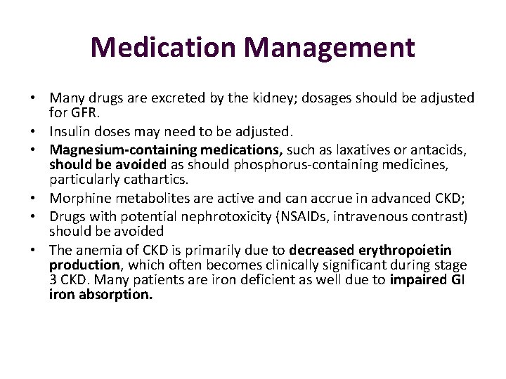 Medication Management • Many drugs are excreted by the kidney; dosages should be adjusted