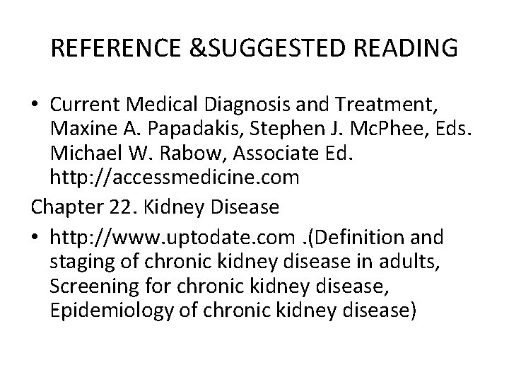 REFERENCE &SUGGESTED READING • Current Medical Diagnosis and Treatment, Maxine A. Papadakis, Stephen J.