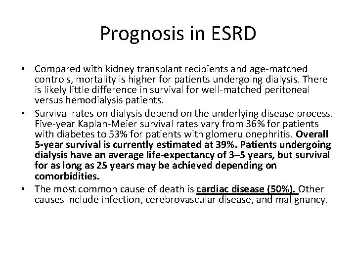 Prognosis in ESRD • Compared with kidney transplant recipients and age-matched controls, mortality is