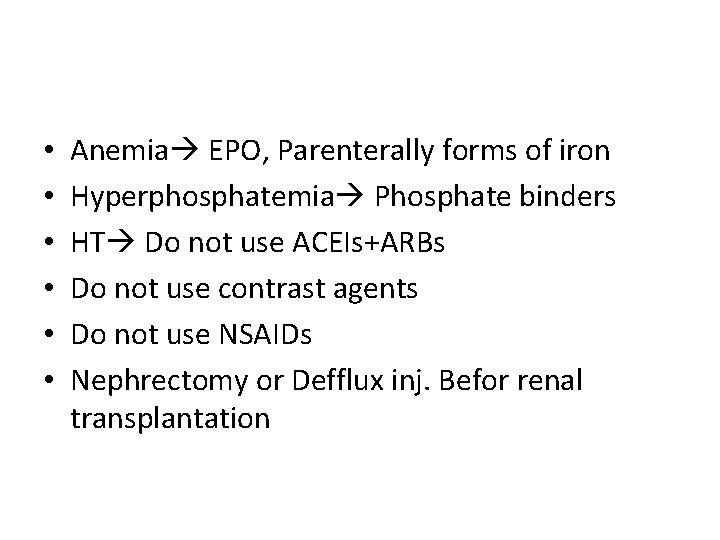  • • • Anemia EPO, Parenterally forms of iron Hyperphosphatemia Phosphate binders HT