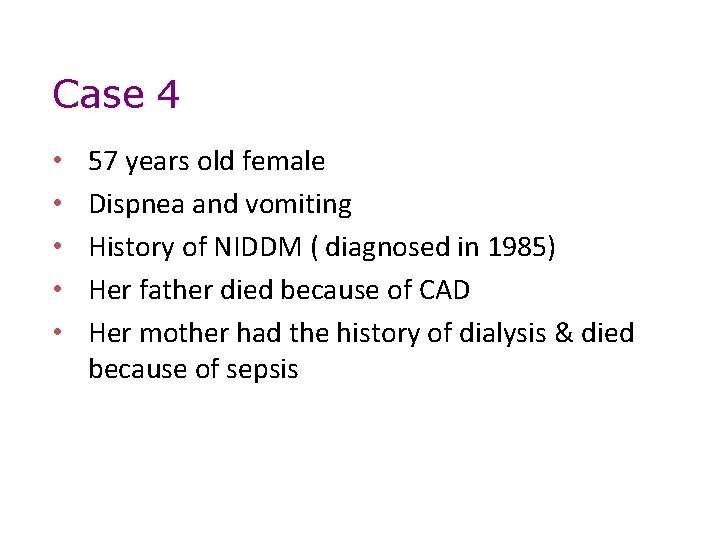 Case 4 • • • 57 years old female Dispnea and vomiting History of