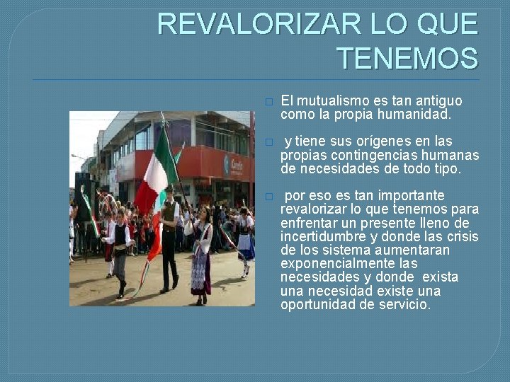 REVALORIZAR LO QUE TENEMOS � El mutualismo es tan antiguo como la propia humanidad.