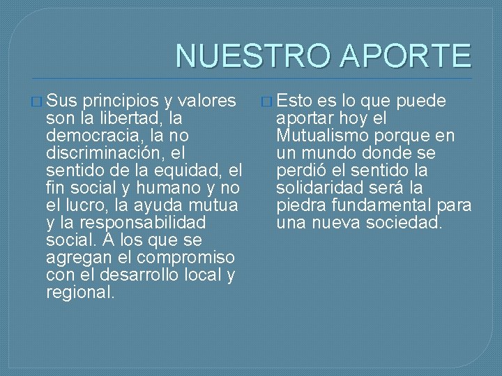 NUESTRO APORTE � Sus principios y valores son la libertad, la democracia, la no