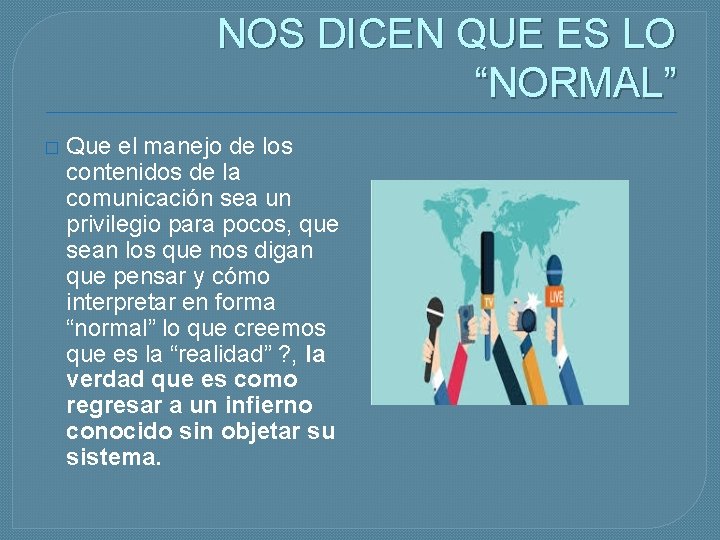 NOS DICEN QUE ES LO “NORMAL” � Que el manejo de los contenidos de