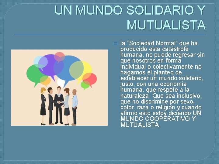 UN MUNDO SOLIDARIO Y MUTUALISTA � la “Sociedad Normal” que ha producido esta catástrofe