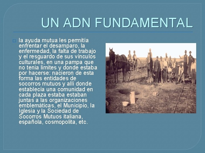 UN ADN FUNDAMENTAL � la ayuda mutua les permitía enfrentar el desamparo, la enfermedad,