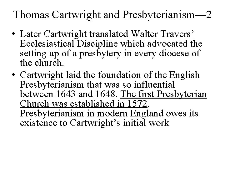 Thomas Cartwright and Presbyterianism— 2 • Later Cartwright translated Walter Travers’ Ecclesiastical Discipline which