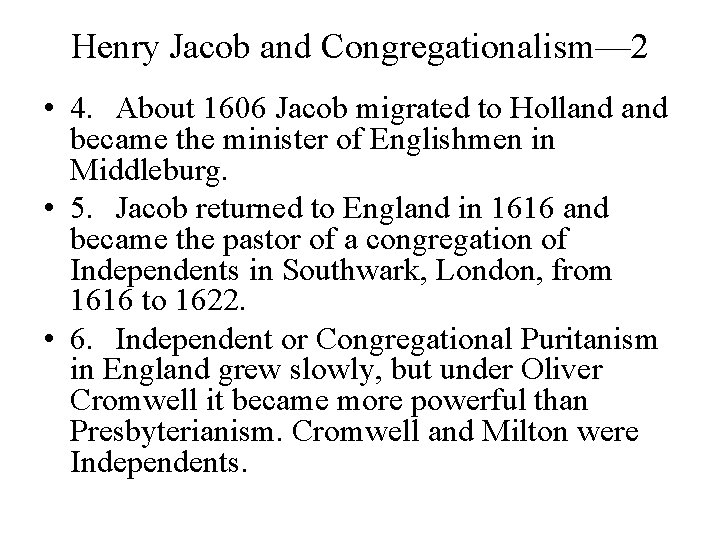 Henry Jacob and Congregationalism— 2 • 4. About 1606 Jacob migrated to Holland became