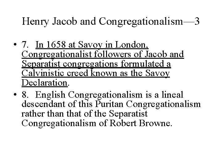 Henry Jacob and Congregationalism— 3 • 7. In 1658 at Savoy in London, Congregationalist