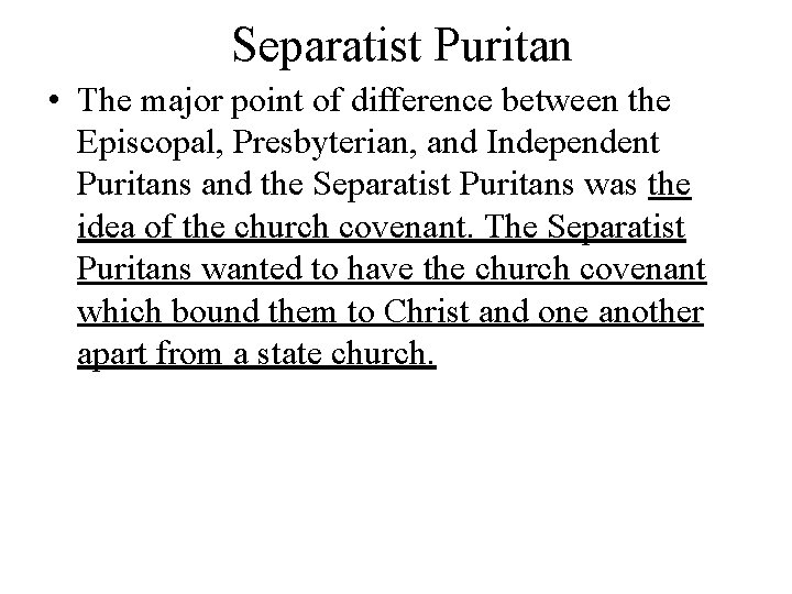 Separatist Puritan • The major point of difference between the Episcopal, Presbyterian, and Independent