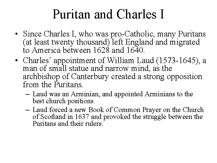 Puritan and Charles I • Since Charles I, who was pro-Catholic, many Puritans (at