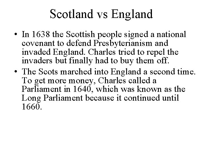 Scotland vs England • In 1638 the Scottish people signed a national covenant to