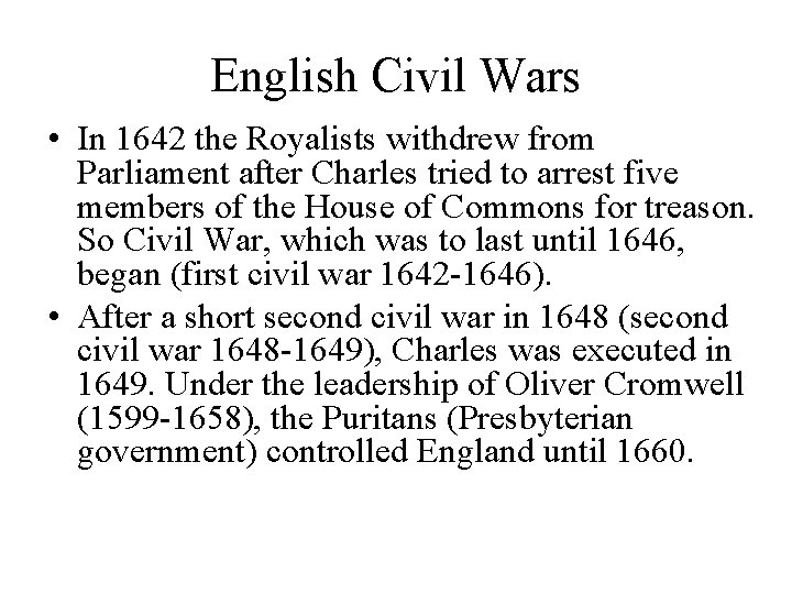 English Civil Wars • In 1642 the Royalists withdrew from Parliament after Charles tried