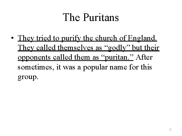 The Puritans • They tried to purify the church of England. They called themselves